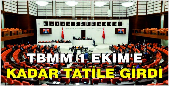 TBMM 1 Ekim'e kadar tatile girdi