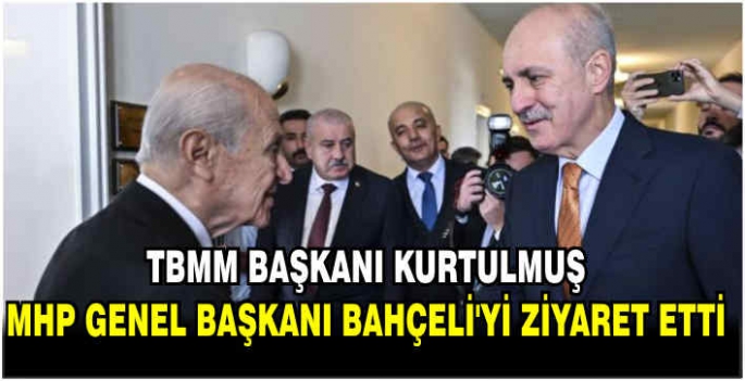 TBMM Başkanı Kurtulmuş, MHP Genel Başkanı Bahçeli'yi ziyaret etti