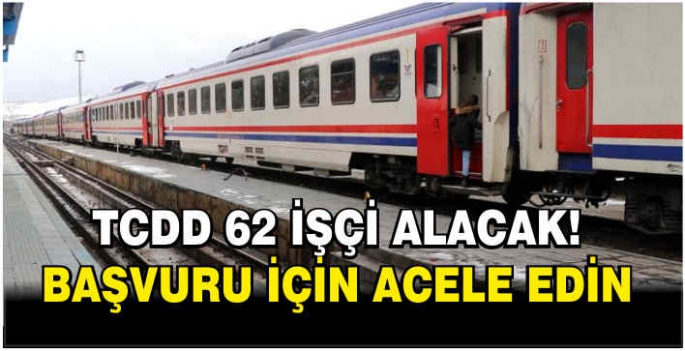 TCDD 62 işçi alacak! Başvuru için acele edin