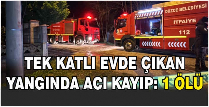 Tek katlı evde çıkan yangında acı kayıp: 1 ölü