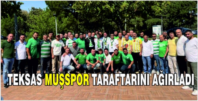 Teksas, Muşspor taraftarını ağırladı