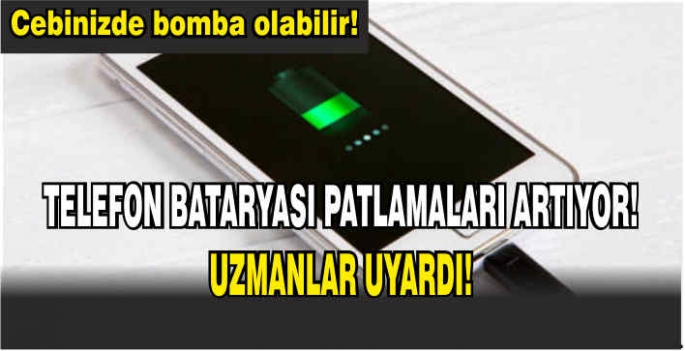 Telefon bataryası patlamaları artıyor! Uzmanlar uyardı! Cebinizde bomba olabilir!