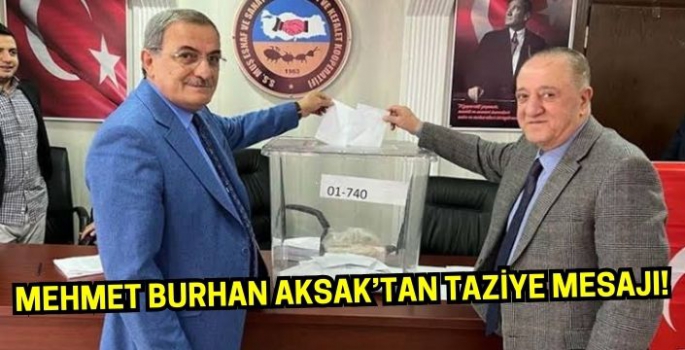 TESK Genel Başkan Vekili Mehmet Burhan Aksak’tan taziye mesajı!