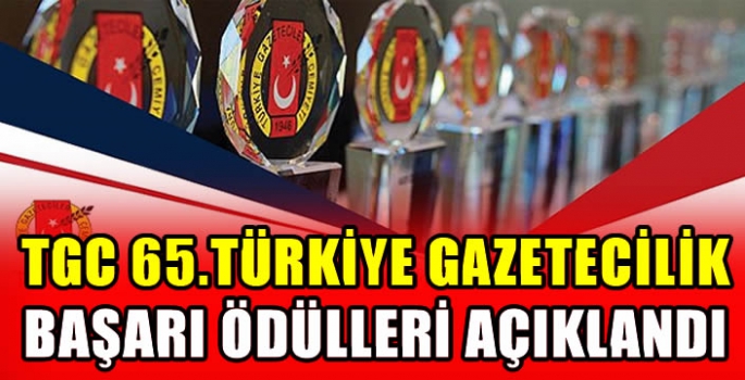 TGC 65.Türkiye Gazetecilik Başarı Ödülleri açıklandı