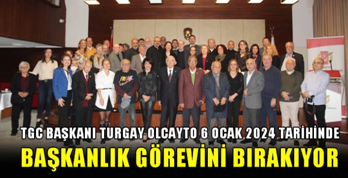 TGC Başkanı Turgay Olcayto 6 Ocak 2024 tarihinde başkanlık görevini bırakıyor