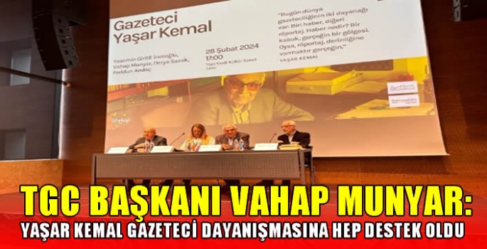 TGC Başkanı Vahap Munyar: Yaşar Kemal gazeteci dayanışmasına hep destek oldu