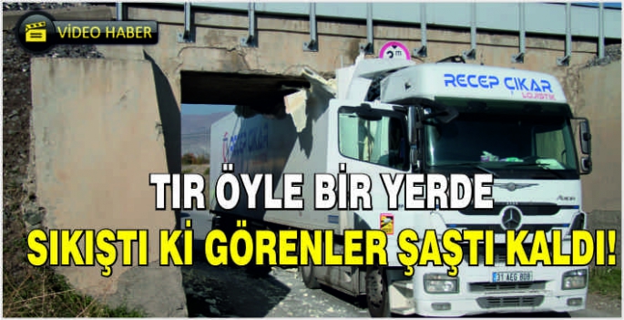 Tır öyle bir yerde sıkıştı ki görenler şaştı kaldı!