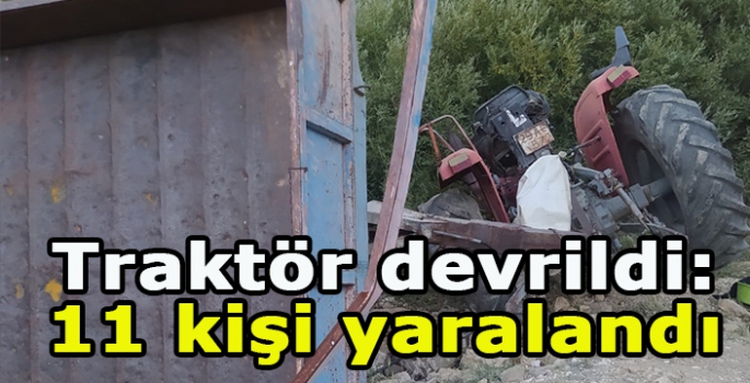 Traktör devrildi:11 kişi yaralandı