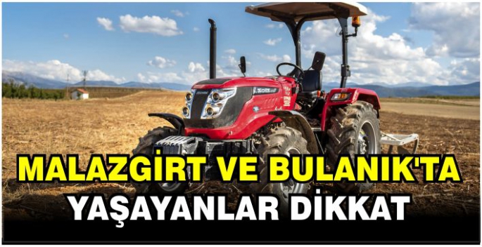 Traktör kazası vakaları arttı: Malazgirt ve Bulanık’ta yaşayanlar dikkat!