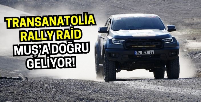 TransAnatolia Rally Raid Muş’a doğru geliyor! 