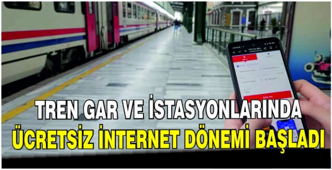 Tren gar ve istasyonlarında ücretsiz internet dönemi başladı