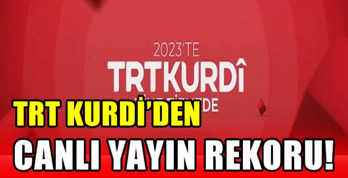 TRT Kurdi’den canlı yayın rekoru!