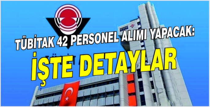 TÜBİTAK 42 personel alımı yapacak: İşte detaylar