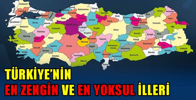 TÜİK en zengin ve en yoksul illeri açıkladı