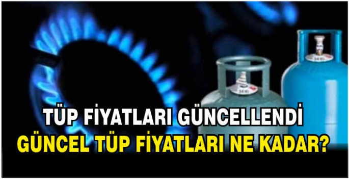 Tüp fiyatları güncellendi: Güncel tüp fiyatları ne kadar?