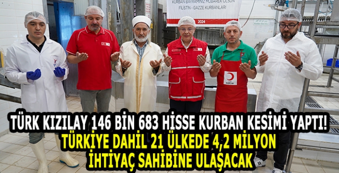 Türk Kızılay 146 bin 683 hisse kurban kesimi yaptı! Türkiye dahil 21 ülkede 4,2 milyon ihtiyaç sahibine ulaşacak