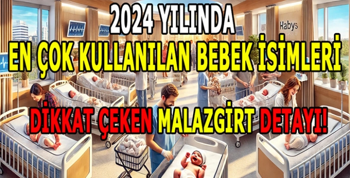 Türkiye’de 2024 yılında en çok kullanılan bebek isimleri belli oldu: Listede dikkat çeken Malazgirt detayı!