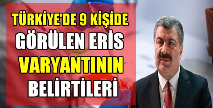 Türkiye'de 9 kişide tespit edildi! İşte Eris varyantının belirtileri