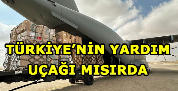 Türkiye’nin Gazze için gönderdiği yardım uçakları Mısır’a ulaştı