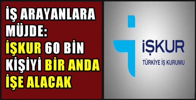 Türkiye şimdiye kadar böylesine bir iş alımı görmedi: İŞKUR 60 Bin Kişiyi Acil Olarak İşe Alacak! 