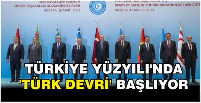 Türkiye Yüzyılı'nda 'Türk Devri' başlıyor