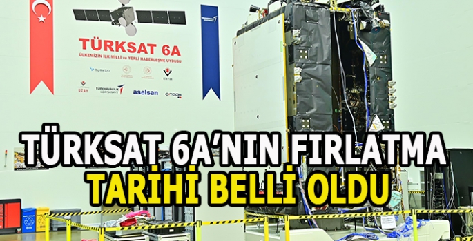 TÜRKSAT 6a’nın fırlatma tarihi belli oldu