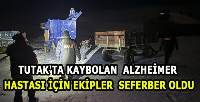 Tutak'ta kaybolan  Alzheimer hastası için ekipler  seferber oldu