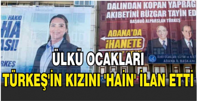       Ülkü Ocakları, Türkeş'in kızını 'hain' ilan etti