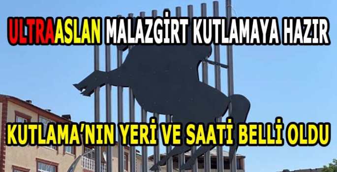 UltraAslan Malazgirt şampiyonluk kutlamasına hazırlanıyor: Kutlamanın Yeri ve saati belli oldu