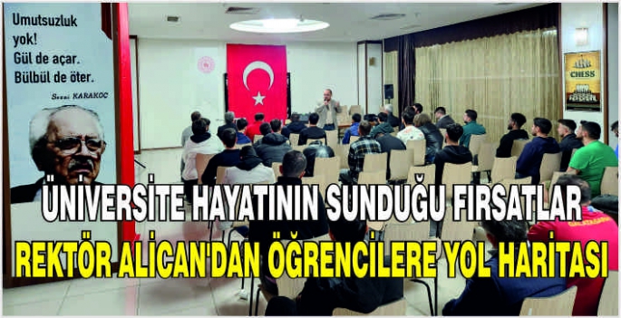 Üniversite hayatının sunduğu fırsatlar: Rektör Alican'dan öğrencilere yol haritası