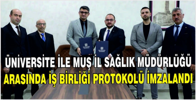 Üniversite ile Muş İl Sağlık Müdürlüğü arasında iş birliği protokolü imzalandı