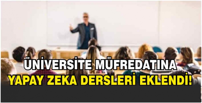 Üniversite müfredatına yapay zeka dersleri eklendi!