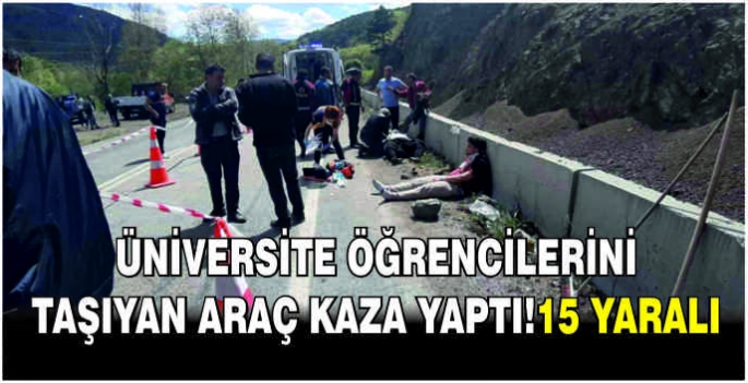 Üniversite öğrencilerini taşıyan araç kaza yaptı!15 Yaralı