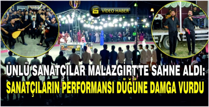 Ünlü Sanatçılar Malazgirt'te Sahne Aldı: Sanatçıların performansı düğüne damga vurdu