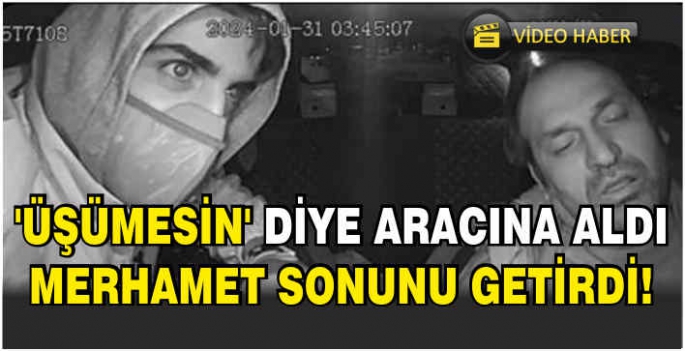 ‘Üşümesin’ diye aracına aldı: Merhamet sonunu getirdi! Yolcunun saldırdığı taksici hayatını kaybetti