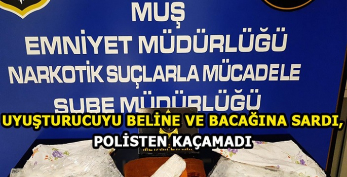 Uyuşturucuyu beline ve bacaklarına sardı ama Muş polisinden kaçamadı