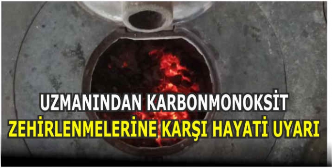 Uzmanından karbonmonoksit zehirlenmelerine karşı hayati uyarı