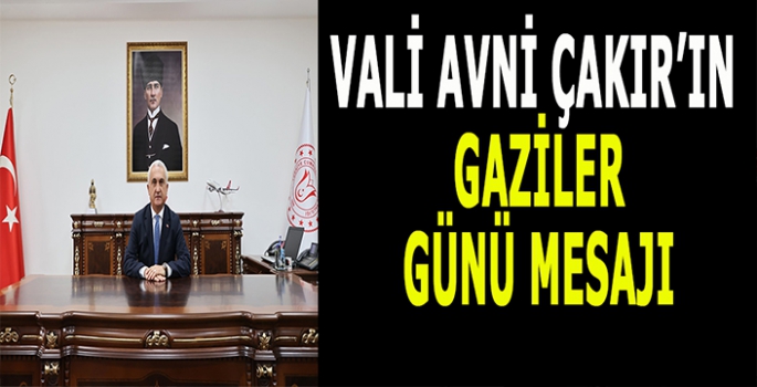 Vali Avni Çakır'ın  Gaziler günü mesajı