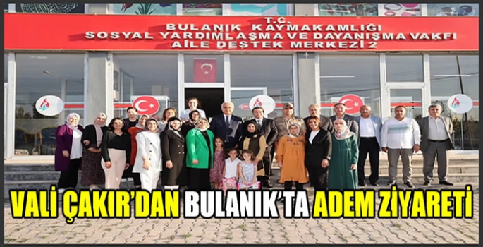 Vali Çakır’dan Bulanık’ta ADEM ziyareti: El emekleri ürünleri inceledi