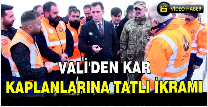 Vali’den kar kaplanlarına tatlı ikramı