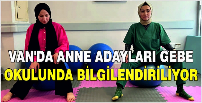 Van'da anne adayları gebe okulunda bilgilendiriliyor