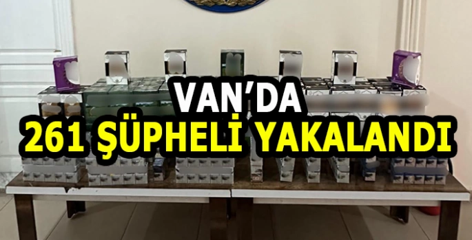 Van'da farklı suçlardan aranan 261 şüpheli yakalandı