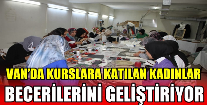 Van'da kurslara katılan kadınlar becerilerini geliştiriyor