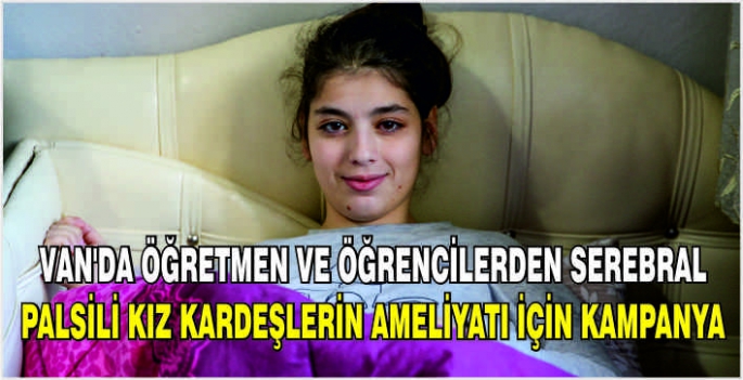 Van'da öğretmen ve öğrencilerden serebral palsili kız kardeşlerin ameliyatı için kampanya