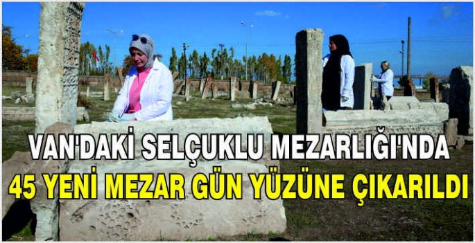 Van'daki Selçuklu Mezarlığı'nda 45 yeni mezar gün yüzüne çıkarıldı