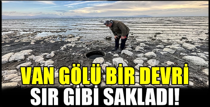 Van Gölü bir devri sır gibi sakladı! Suların çekilmesiyle ortaya çıktı...