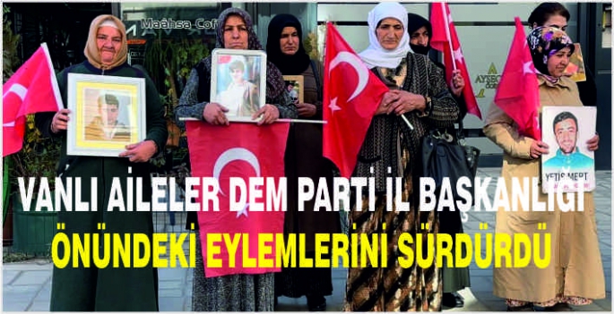 Vanlı aileler DEM Parti İl Başkanlığı önündeki eylemlerini sürdürdü