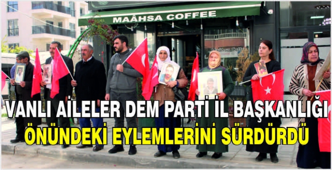 Vanlı aileler DEM Parti İl Başkanlığı önündeki eylemlerini sürdürdü