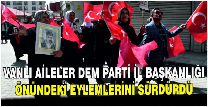 Vanlı aileler DEM Parti İl Başkanlığı önündeki eylemlerini sürdürdü