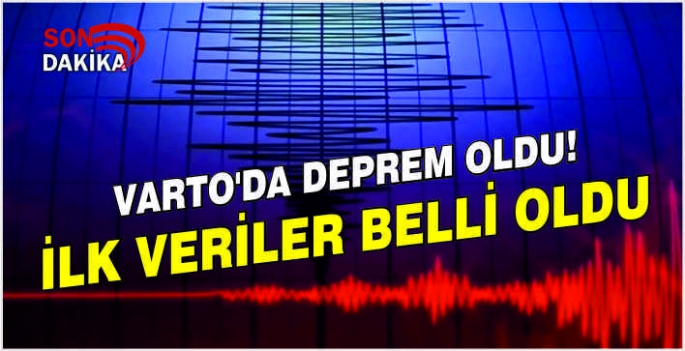 Varto'da deprem oldu! İlk veriler belli oldu